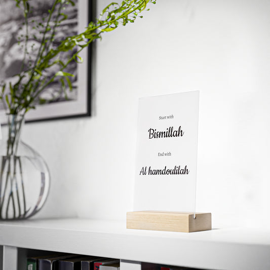 Acrylic Sign with Wooden Stand "Start with Bismillah and End with El Hamdoulilah"